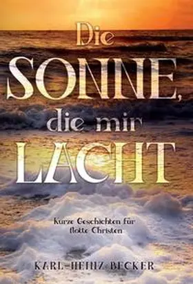 Becker |  Die Sonne, die mir lacht | Buch |  Sack Fachmedien