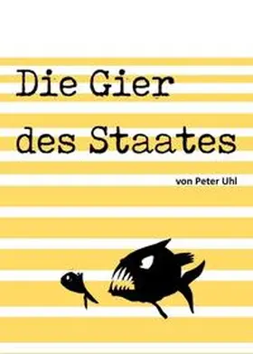 Uhl |  Die Gier des Staates | Buch |  Sack Fachmedien