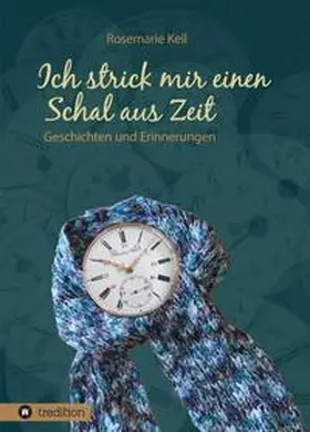 Keil |  Ich strick mir einen Schal aus Zeit | Buch |  Sack Fachmedien