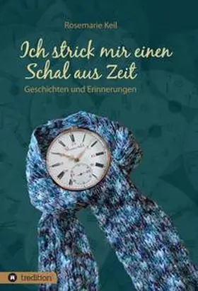 Keil |  Ich strick mir einen Schal aus Zeit | Buch |  Sack Fachmedien