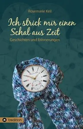 Keil |  Ich strick mir einen Schal aus Zeit | eBook | Sack Fachmedien
