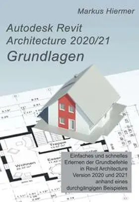 Hiermer |  Autodesk Revit Architecture 2020/2021 Grundlagen | Buch |  Sack Fachmedien