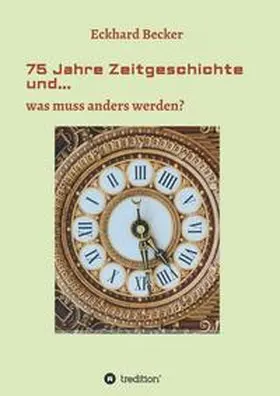 Becker |  75 Jahre Zeitgeschichte und... | Buch |  Sack Fachmedien