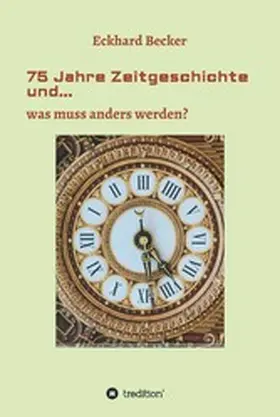 Becker |  75 Jahre Zeitgeschichte und... | eBook | Sack Fachmedien