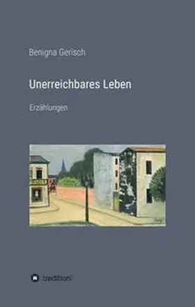 Gerisch |  Unerreichbares Leben | Buch |  Sack Fachmedien