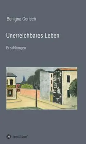 Gerisch |  Unerreichbares Leben | Buch |  Sack Fachmedien