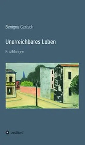 Gerisch |  Unerreichbares Leben | eBook | Sack Fachmedien
