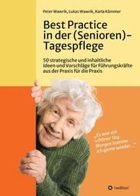 Wawrik / Kämmer |  Best Practice in der (Senioren-)Tagespflege | Buch |  Sack Fachmedien