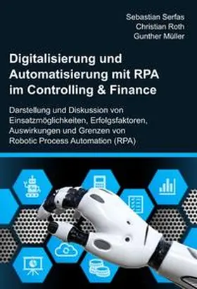 Serfas / Müller / Roth |  Digitalisierung und Automatisierung mit RPA im Controlling & Finance | Buch |  Sack Fachmedien