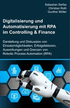 Serfas / Roth / Müller |  Digitalisierung und Automatisierung mit RPA im Controlling & Finance | eBook | Sack Fachmedien