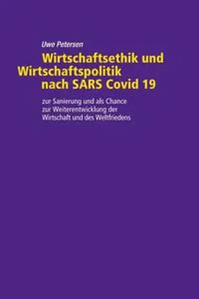 Petersen |  Wirtschaftsethik und Wirtschaftspolitik nach SARS Covid 19 | Buch |  Sack Fachmedien