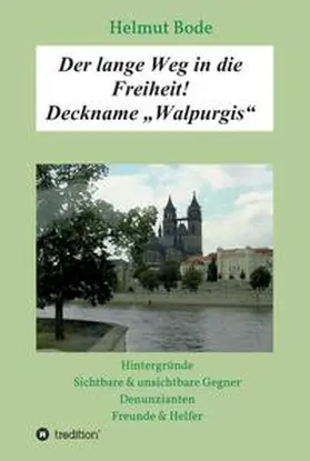 Bode |  Der lange Weg in die Freiheit! Deckname "Walpurgis" | Buch |  Sack Fachmedien