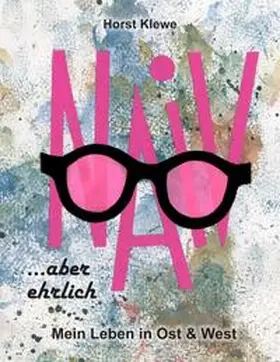 Klewe |  naiv aber ehrlich | Buch |  Sack Fachmedien