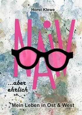 Klewe |  naiv aber ehrlich | eBook | Sack Fachmedien