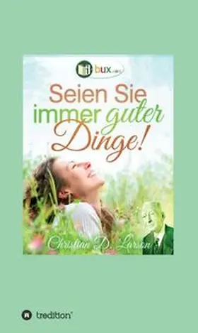 Larson / Murphy / I-Bux.Com | Seien Sie immer guter Dinge! | Buch | 978-3-347-20969-5 | www2.sack.de