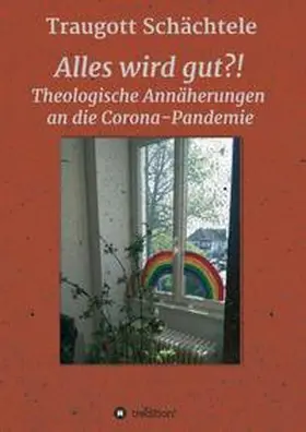 Schächtele / Prof. Dr. Schächtele |  Alles wird gut?! | Buch |  Sack Fachmedien