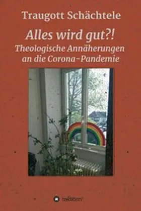 Schächtele |  Alles wird gut?! | eBook | Sack Fachmedien