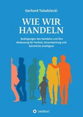 Tulodziecki |  Wie wir handeln | Buch |  Sack Fachmedien