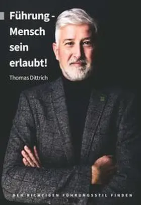 Dittrich |  Führung - Mensch sein erlaubt! | Buch |  Sack Fachmedien