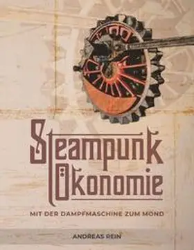 Rein |  Steampunk Ökonomie | Buch |  Sack Fachmedien