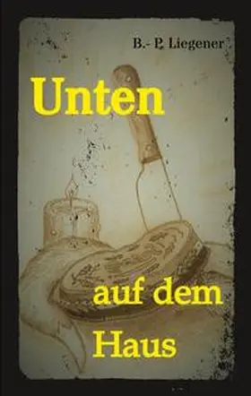 Liegener |  Unten auf dem Haus | Buch |  Sack Fachmedien