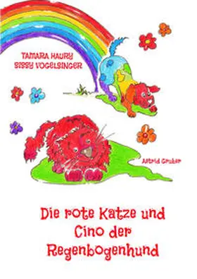 Vogelsinger / Haury |  Die rote Katze und Cino der Regenbogenhund | Buch |  Sack Fachmedien