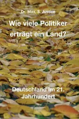Justice |  Wie viele Politiker erträgt ein Land? | eBook | Sack Fachmedien