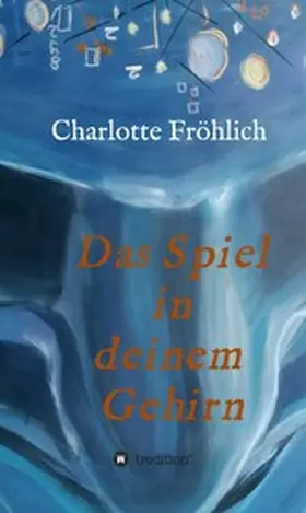 Fröhlich |  Das Spiel in Deinem Gehirn | eBook | Sack Fachmedien