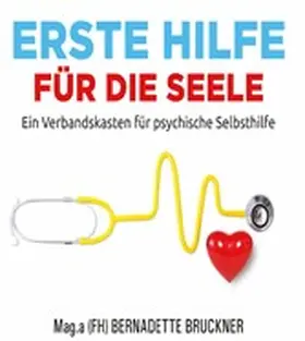 Bruckner / Werzowa / Lipold |  Erste Hilfe für die Seele | eBook | Sack Fachmedien