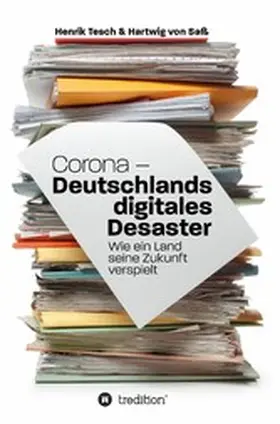 Tesch / Saß |  Corona - Deutschlands digitales Desaster | eBook | Sack Fachmedien