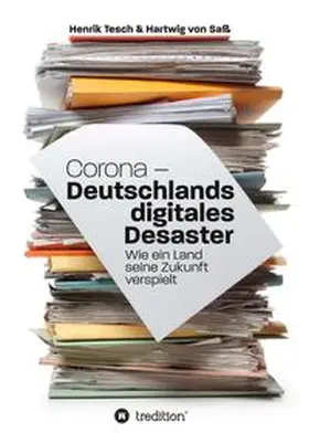 Tesch / von Saß |  Corona - Deutschlands digitales Desaster | Buch |  Sack Fachmedien