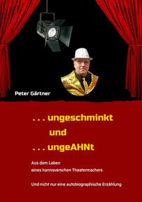Gärtner |  . . . ungeschminkt . . . ungeAHNt | Buch |  Sack Fachmedien