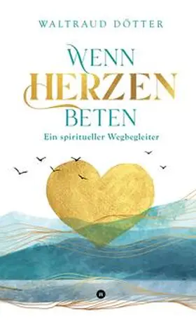 Dötter |  Wenn Herzen beten | Buch |  Sack Fachmedien