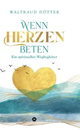Dötter |  Wenn Herzen beten | Buch |  Sack Fachmedien