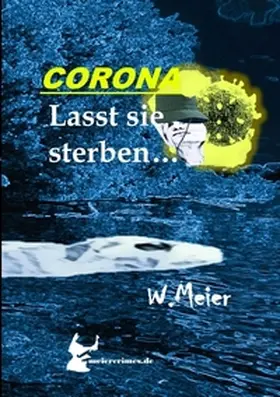 Meier |  CORONA Lasst sie sterben...brandaktueller Gegenwartskrimi | Buch |  Sack Fachmedien