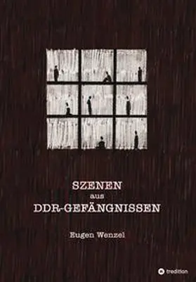Wenzel |  Szenen aus DDR-Gefängnissen | Buch |  Sack Fachmedien