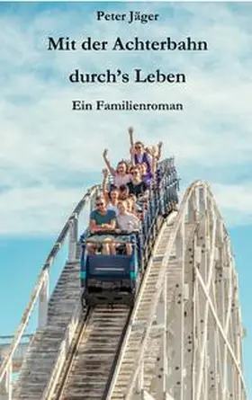 Jäger |  Mit der Achterbahn durch's Leben | Buch |  Sack Fachmedien