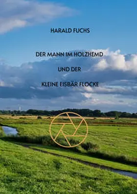 Fuchs |  Der Mann im Holzhemd und der kleine Eisbär Flocke | Buch |  Sack Fachmedien