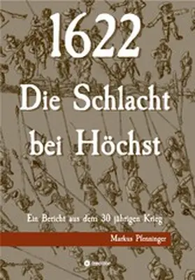Pfenninger |  1622 - Die Schlacht bei Höchst | eBook | Sack Fachmedien