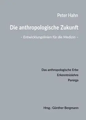 Hahn / Bergmann |  Die anthropologische Zukunft | Buch |  Sack Fachmedien