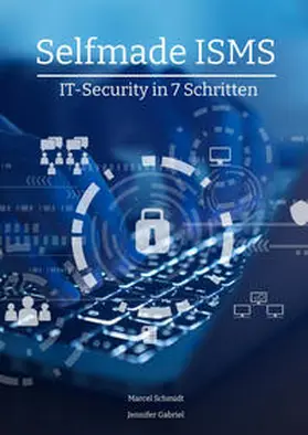Gabriel / Schmidt |  Selfmade ISMS | Buch |  Sack Fachmedien