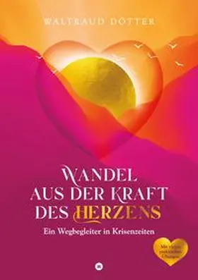 Dötter |  Wandel aus der Kraft des Herzens | Buch |  Sack Fachmedien
