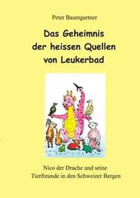 Baumgartner |  Das Geheimnis der heissen Quellen von Leukerbad - ein Kinderbuch mit vielen Tieren | Buch |  Sack Fachmedien