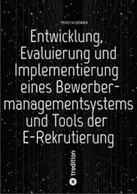 Schöber | Entwicklung, Evaluierung und Implementierung  eines Bewerbermanagementsystems  und Tools der E-Rekrutierung | E-Book | www2.sack.de