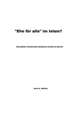 Waltter |  "Ehe für alle" im Islam? | Buch |  Sack Fachmedien