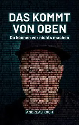 Koch |  Das kommt von oben, da können wir nichts machen! | Buch |  Sack Fachmedien