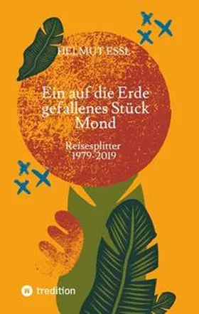 Essl |  Ein auf die Erde gefallenes Stück Mond | Buch |  Sack Fachmedien