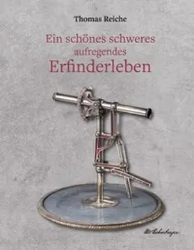 Reiche |  Ein schönes schweres aufregendes Erfinderleben | Buch |  Sack Fachmedien