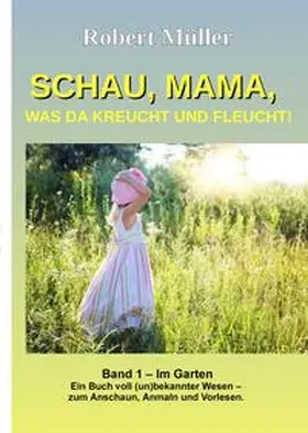 Müller |  Schau Mama, was da kreucht und fleucht, Band 1 | Buch |  Sack Fachmedien