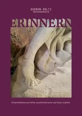 Holtz |  Erinnern - Persönlichkeiten aus Politik, Gesellschaft, Kunst und Kultur erzählen | Buch |  Sack Fachmedien